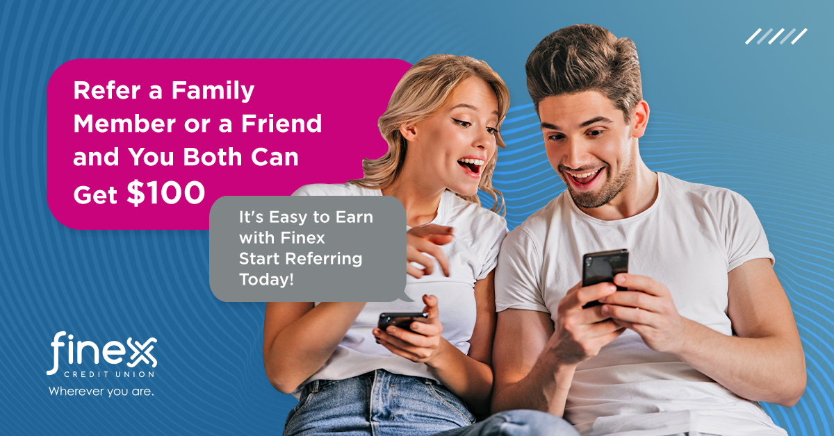 SNariyani@finexcu.org_Refer a Friend Campaign_SN_28-MAY-2021_V2 SNariyani@finexcu.org_Refer a Friend Campaign_SN_28-MAY-2021_V2